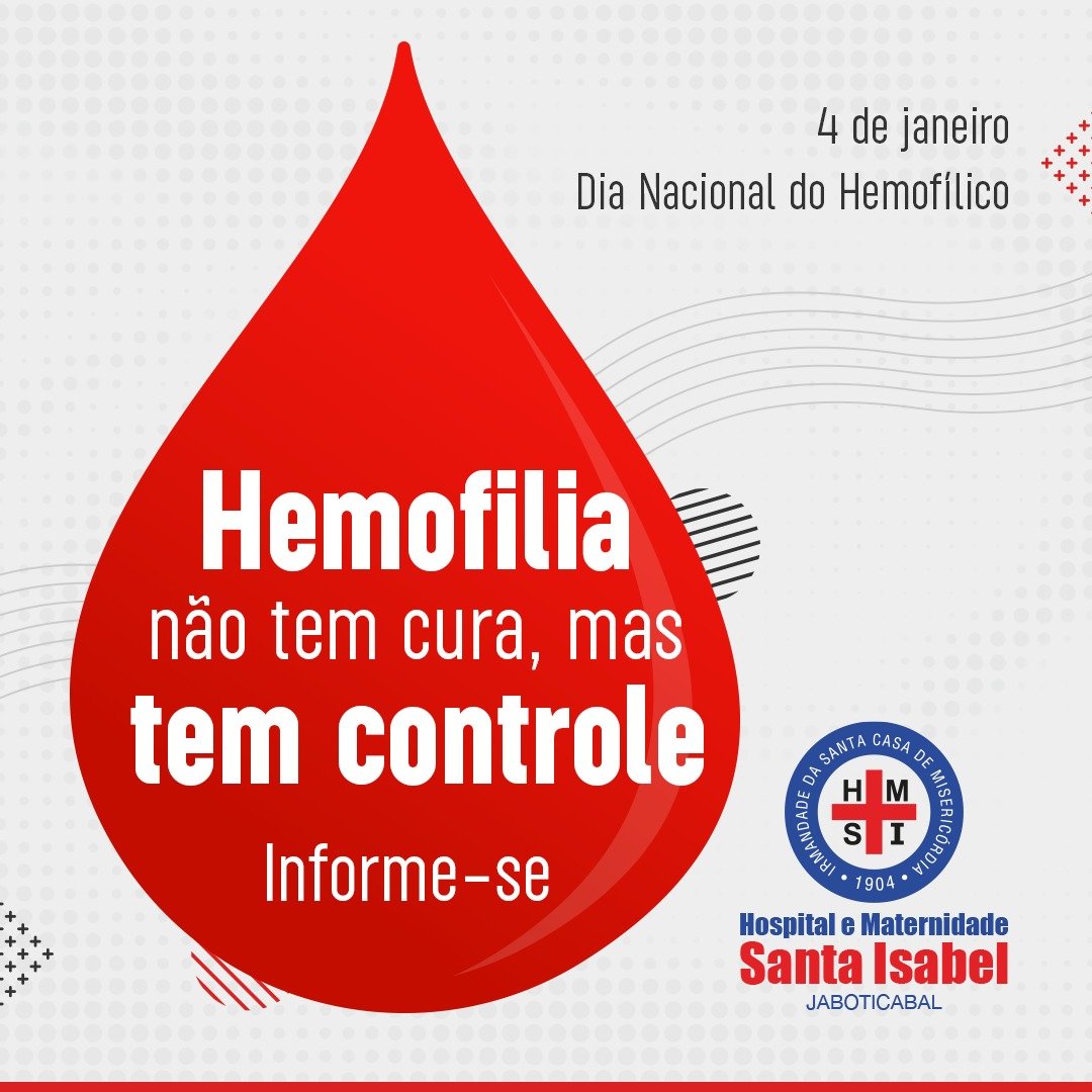 04 de Janeiro Dia do Hemofílico Hospital e Maternidade Santa Isabel